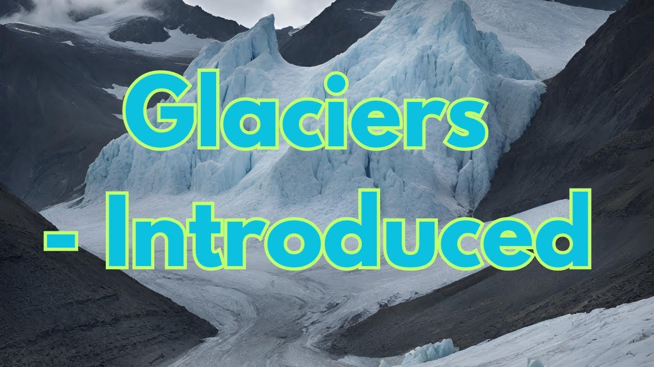 Glaciers - Introduced