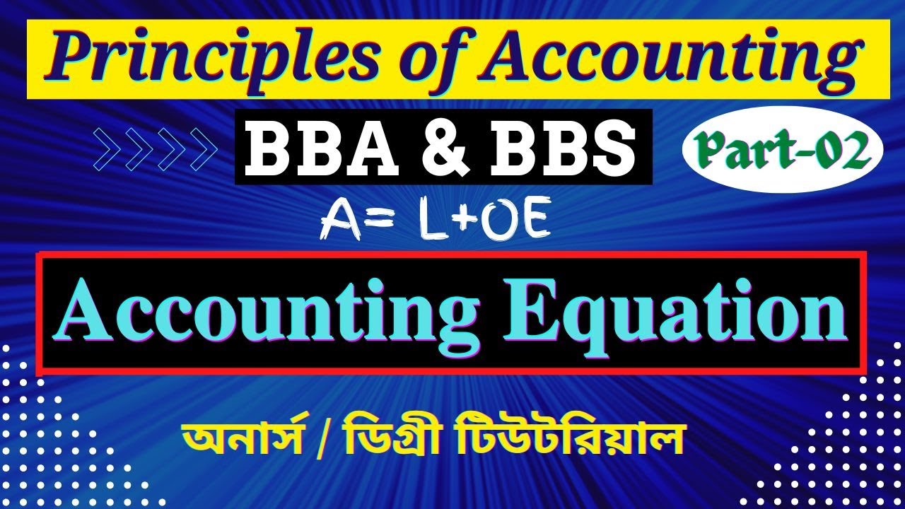Accounting Equation | Principles of Accounting | BBA/BBS | Part. 02