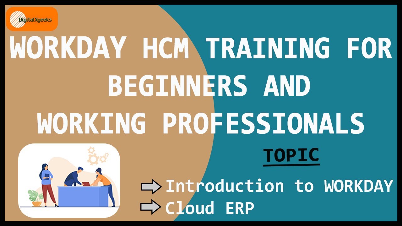 WORKDAY CLOUD ERP -  WORKDAY HCM TRAINING FOR BEGINNERS AND WORKING PROFESSIONALS