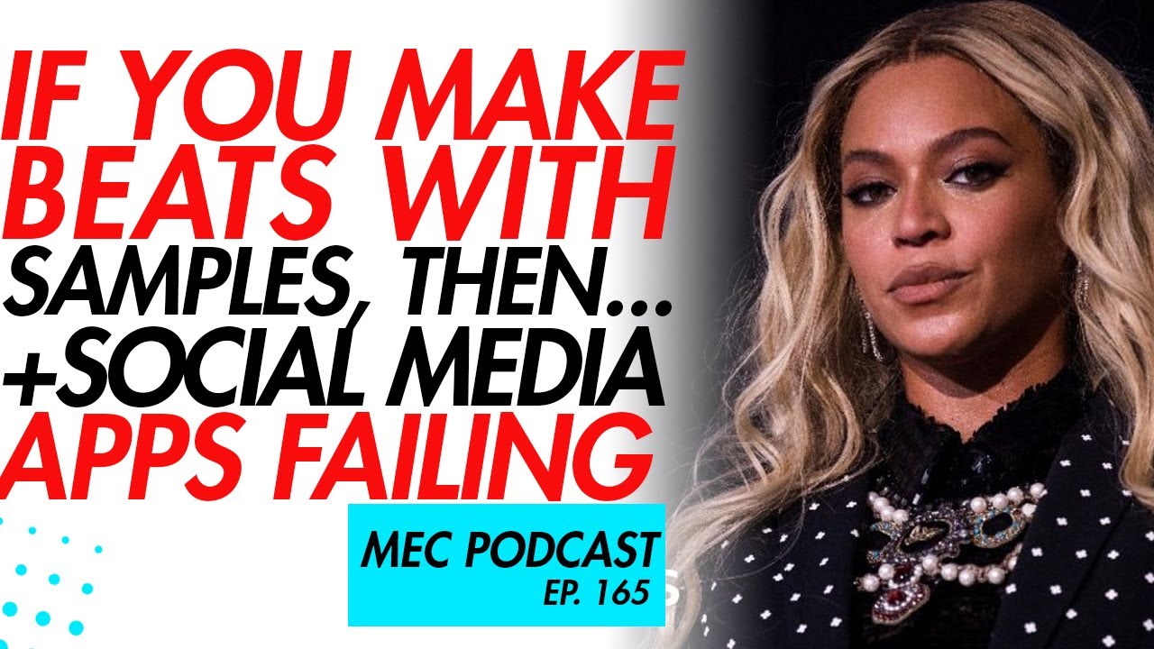 If You Make Beats With Samples, This Happens + Social Apps (MEC Podcast 165)