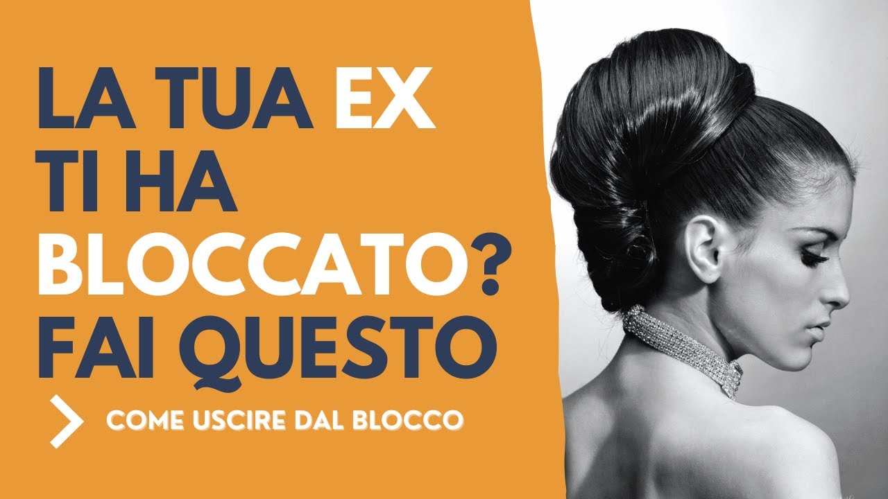 Come farsi sbloccare dalla ex.