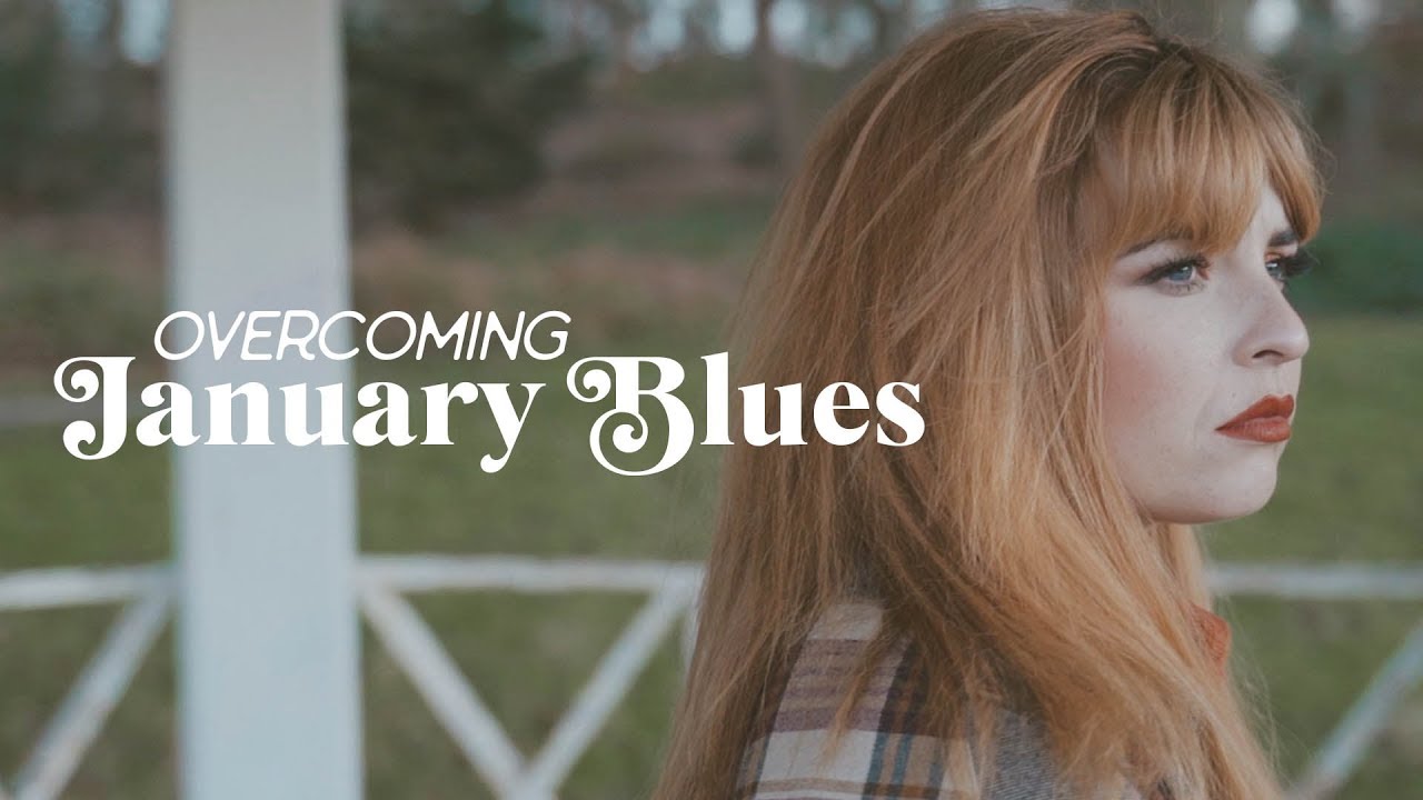 Overcoming The January Blues