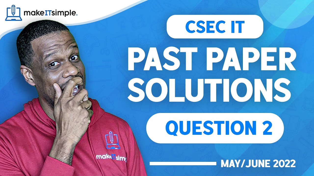 CSEC IT: June 2022 Question 2 Full Solution | #cxc | Past Papers #makeitsimplett #csec