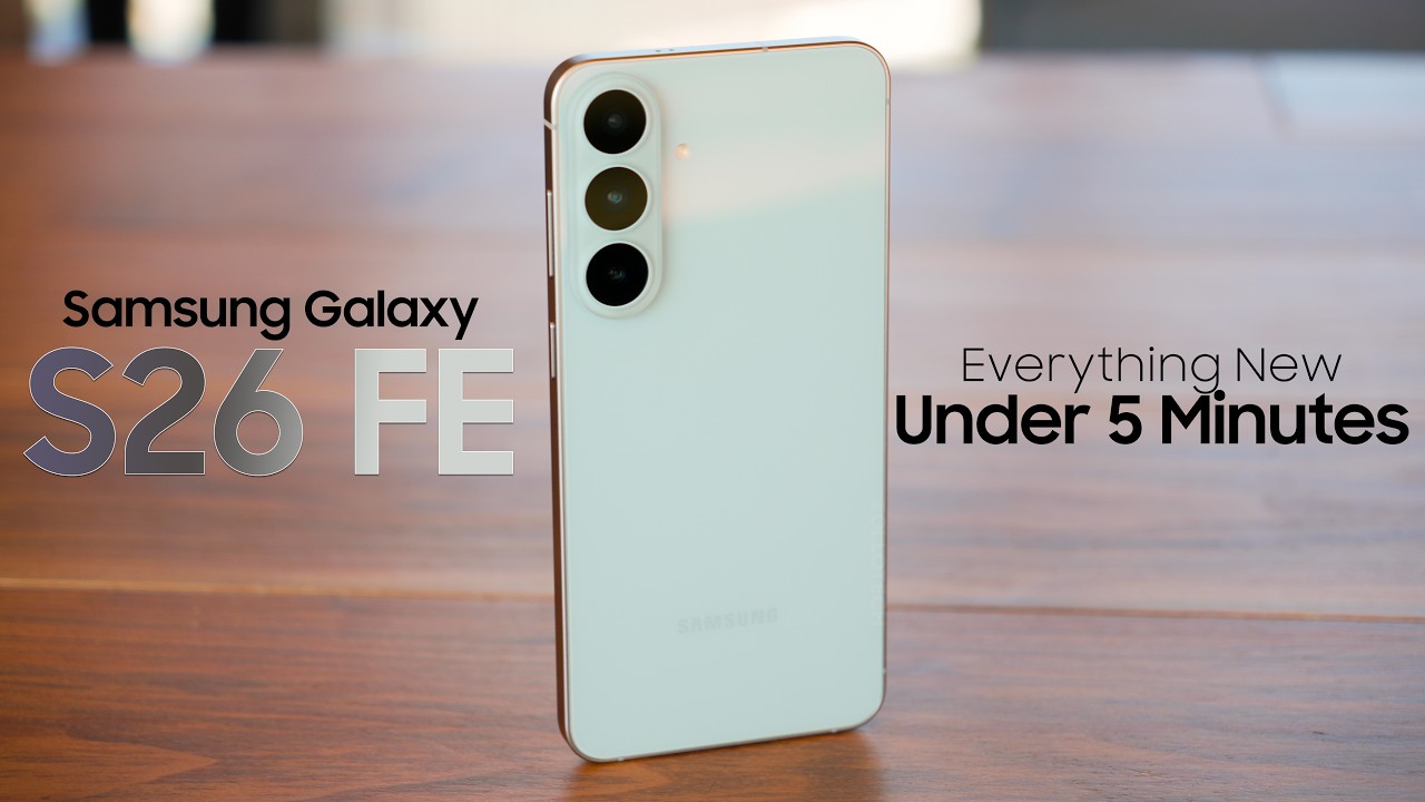 Samsung Galaxy S26 FE - Everything New In Under 5 Minutes!