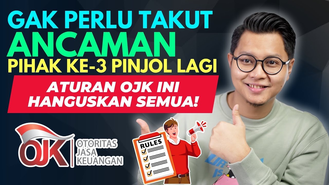 GAK PERLU TAKUT ANCAMAN PIHAK KE 3 PINJOL LAGI, ATURAN OJK INI HANGUSKAN SEMUA!