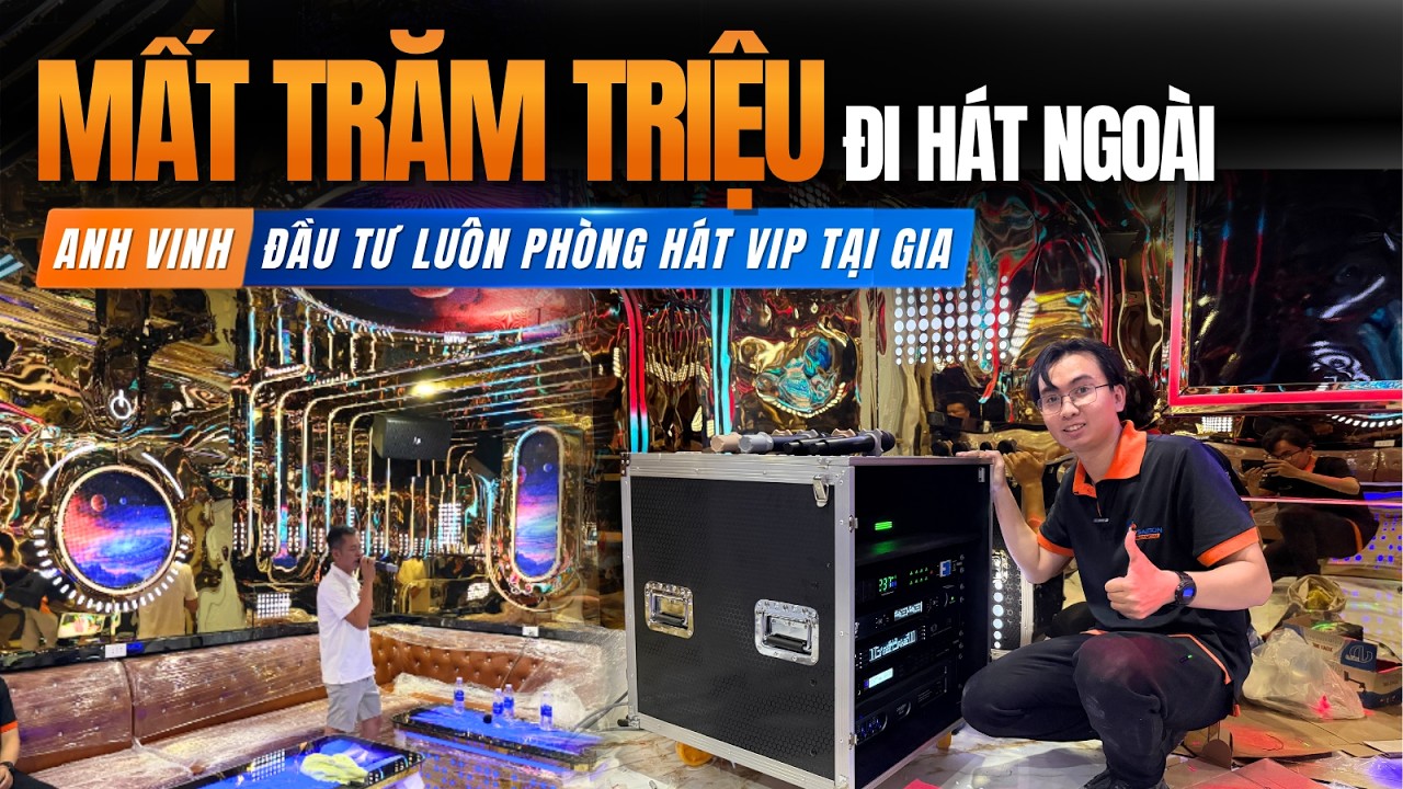 Hoàn thiện Phòng Hát Karaoke Gia Đình tại Hóc Môn | Giờ không còn thấy Anh Vinh muốn ra quán hát nữa