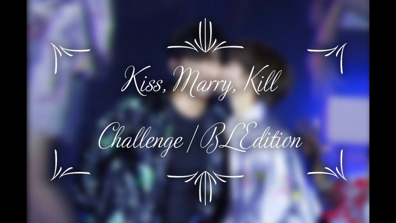Kiss, Marry, Kill | BL Edition