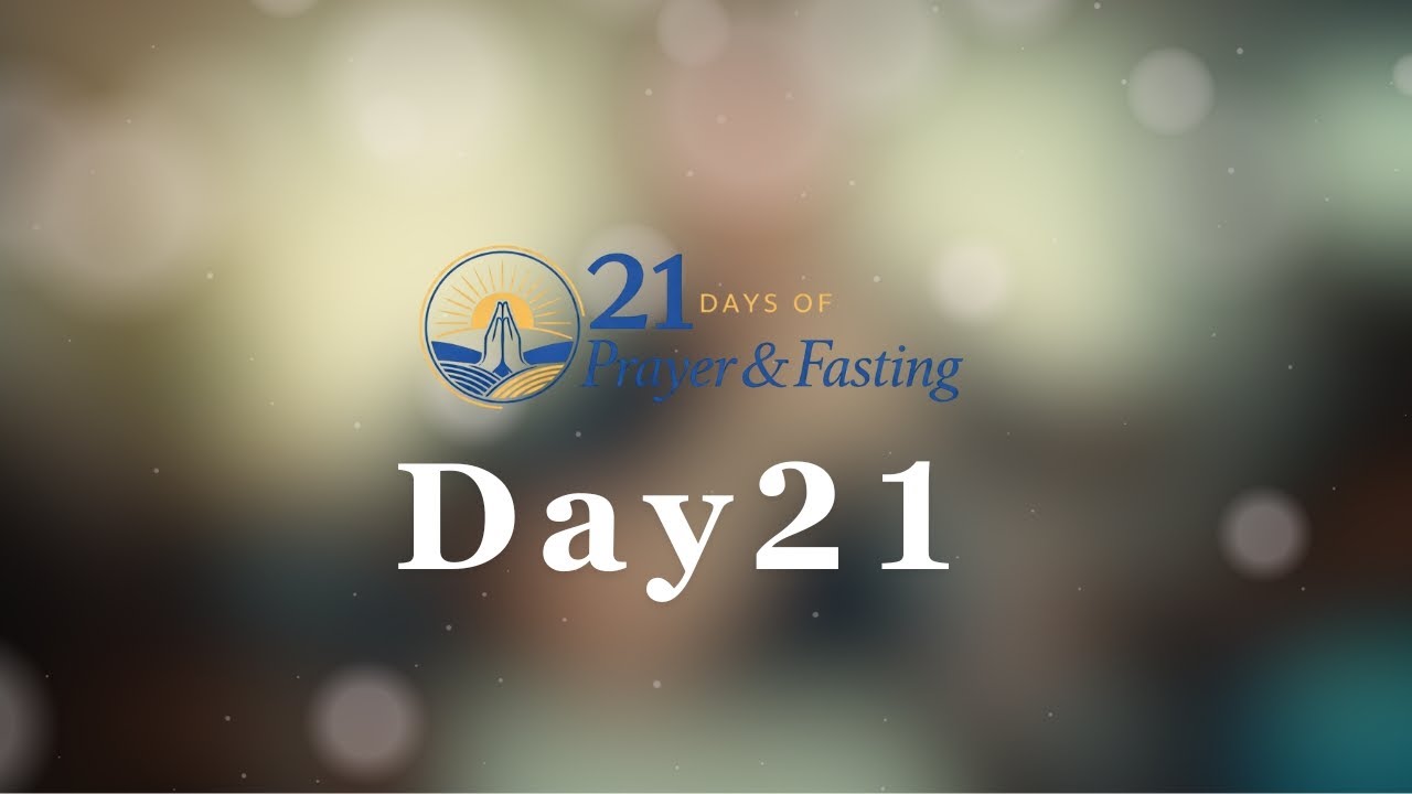 21 Days of Prayer & Fasting | Day 21