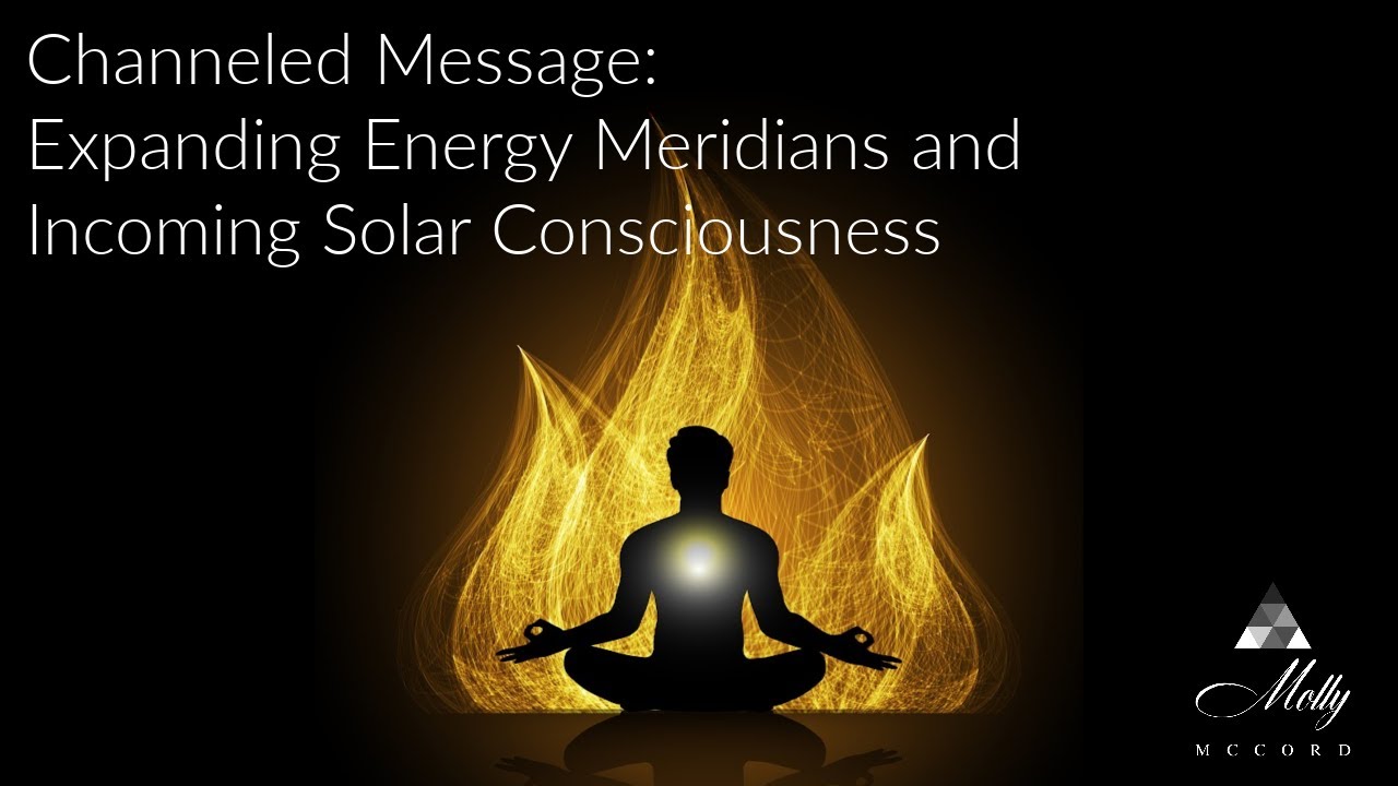 Channeled Message: Expanding Energy Meridians and Incoming Solar Consciousness