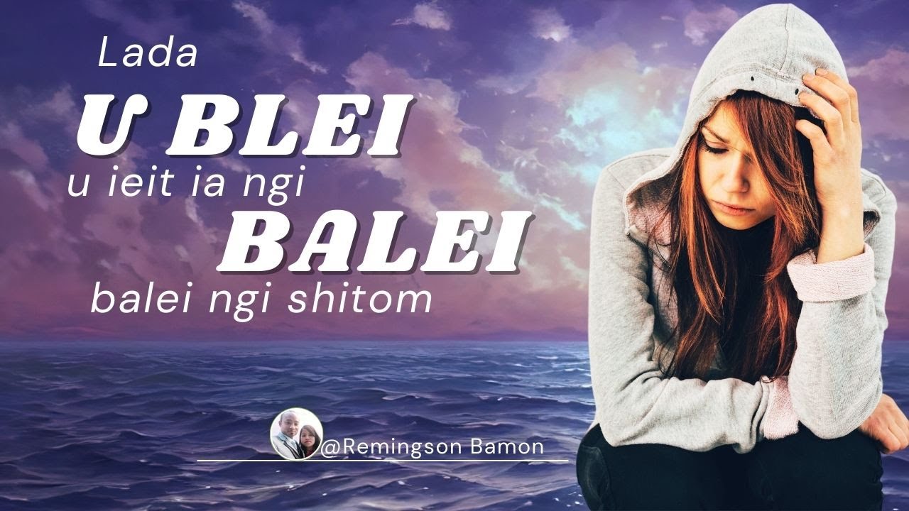 Balei u ba bha u kynduh kham bun ka jingeh ban ia uba sniew || ka jingsyllok da u @RemingsonBamon1
