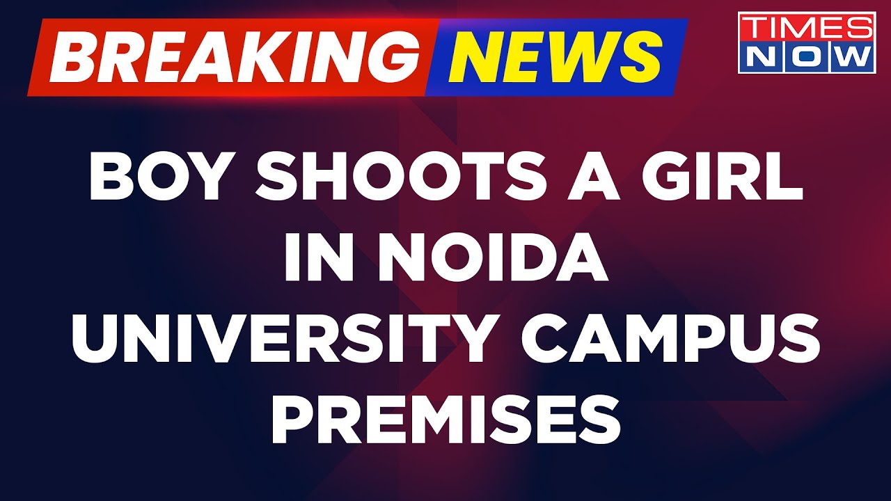 Breaking News: Boy Shoots A Girl In Noida University Campus Premises, Shocking Visuals On CTTV
