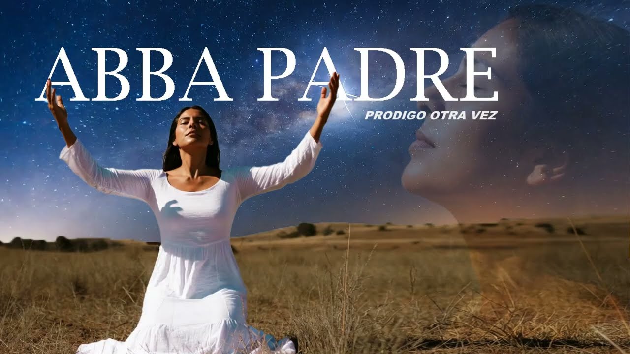 Alabanza que Calmara tu Alma  ABBA PADRE Prodigo otra vaz
