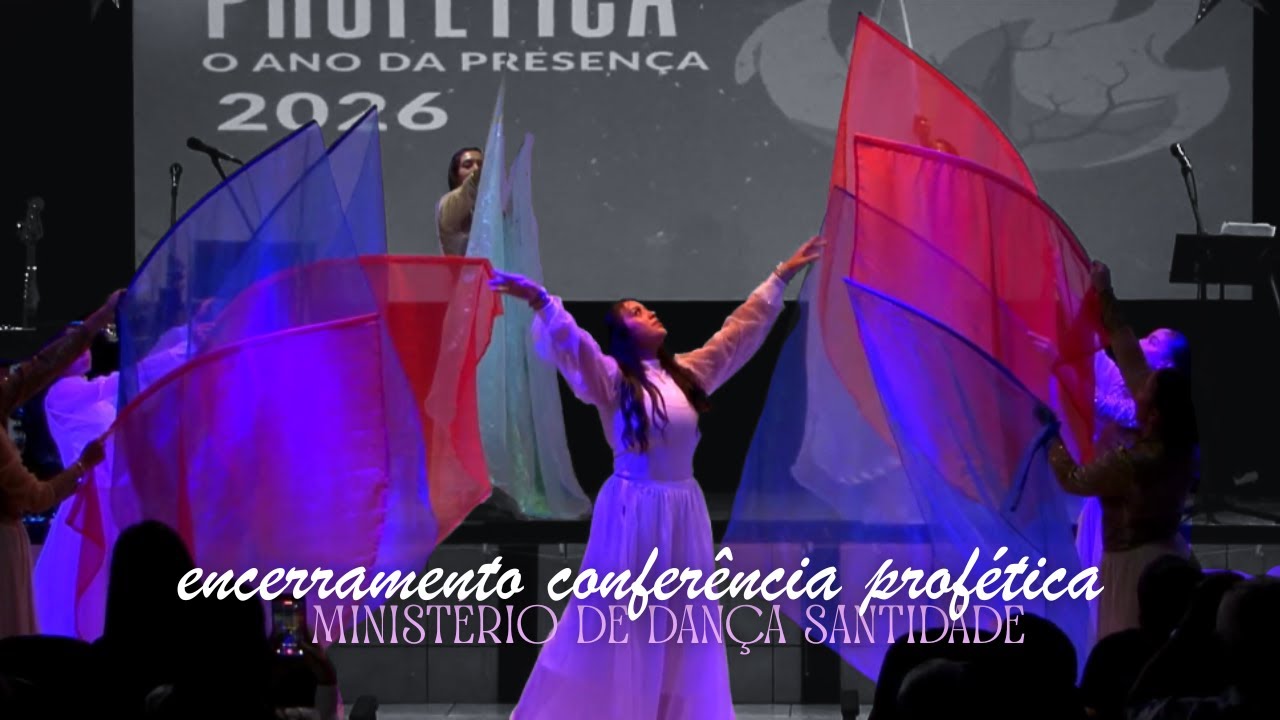 Ministração Ministério de Dança: que Presença é Essa? - Encerramento conferência profética 2026