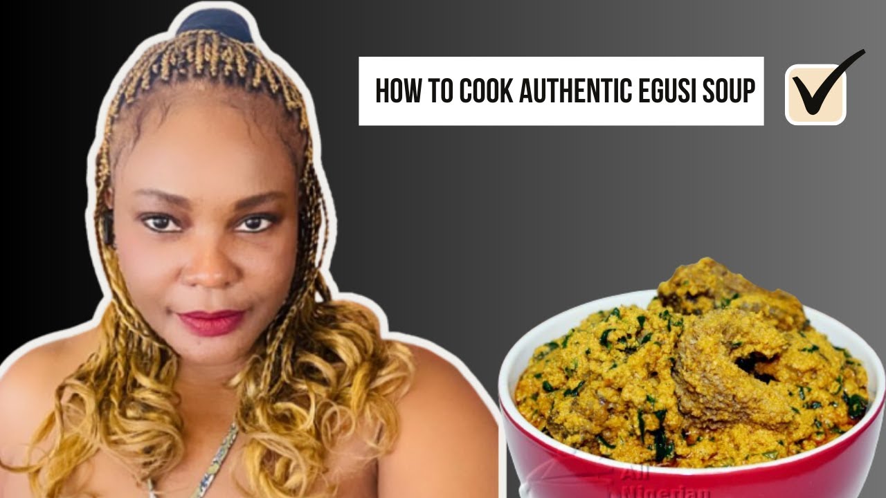 How to Cook Authentic Egusi Soup | Perfect for Fufu, Pounded Yam, Wheat & Garri