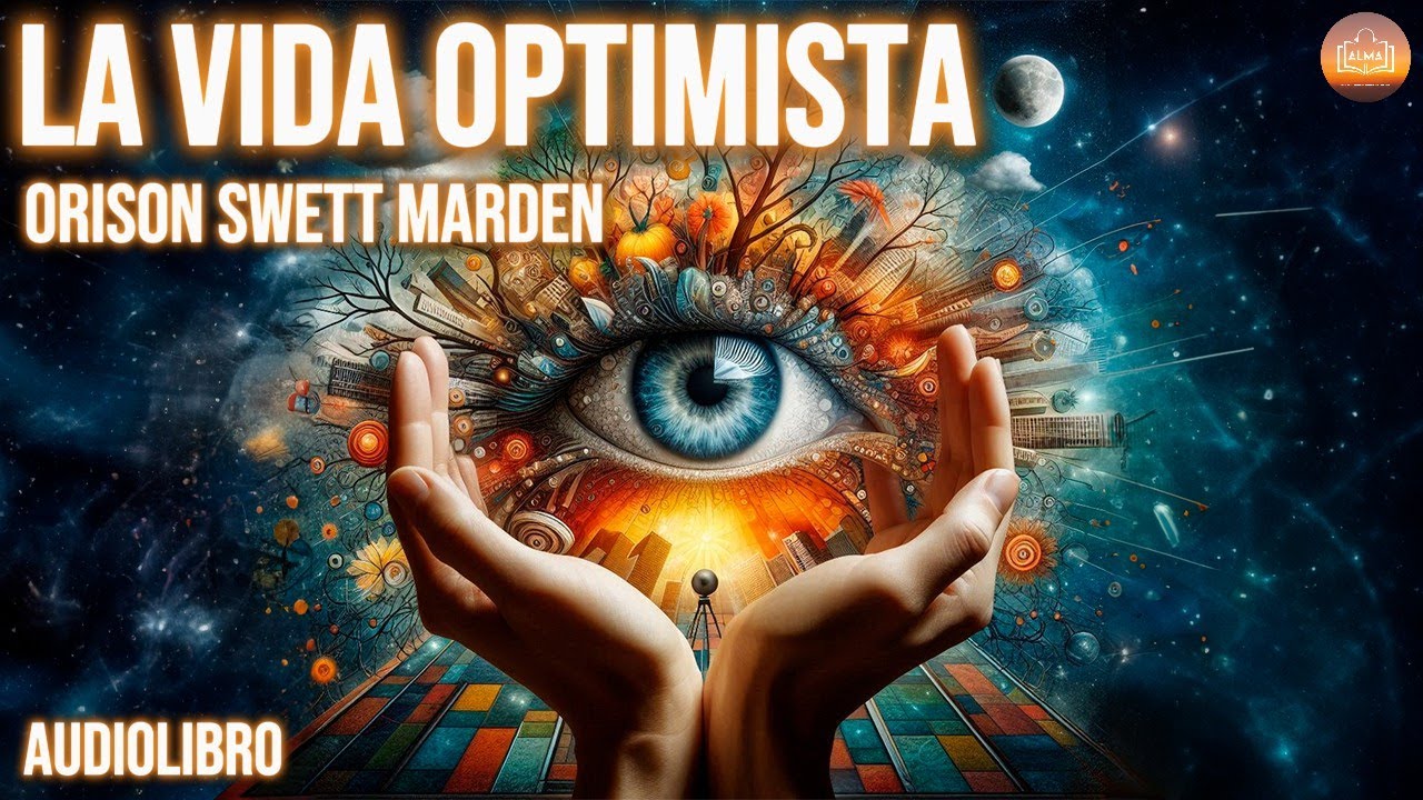 ✨ La Vida Optimista - Orison Swett Marden | Audiolibro Completo en Español