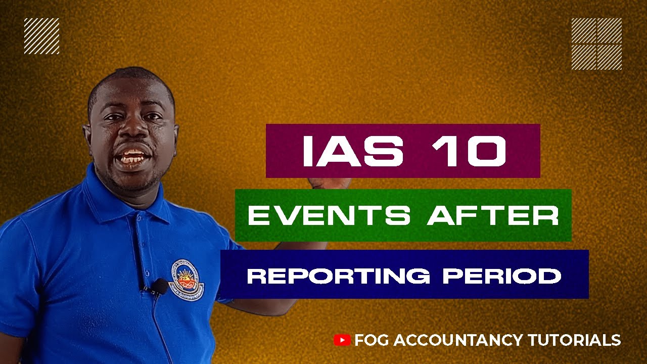 IAS 10 - EVENTS AFTER REPORTING PERIOD (PART 1)