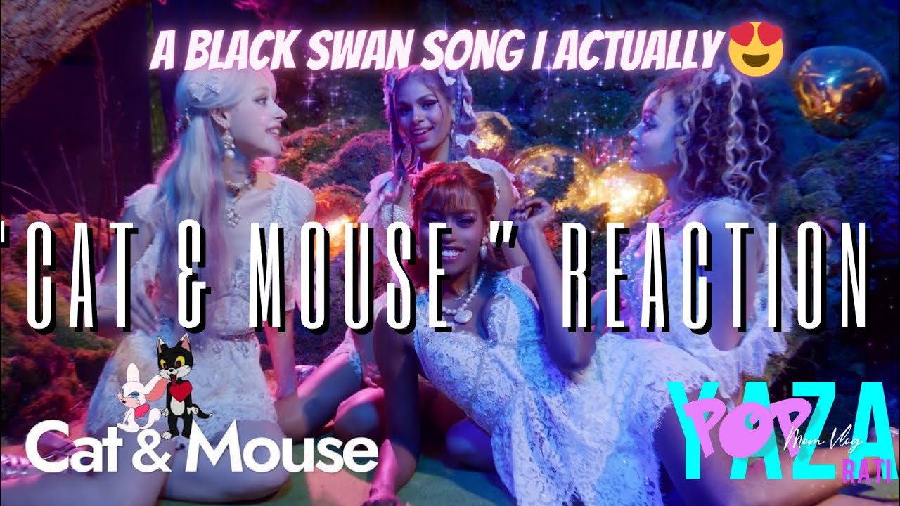 BLACK SWAN “Cat &Mouse “ MV REACTION