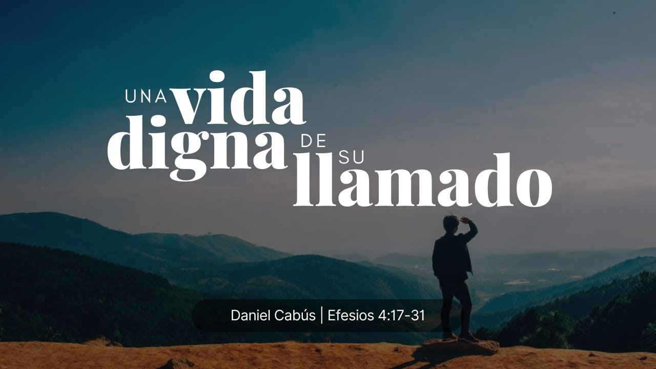 Una vida digna de Su llamado | Daniel Cabús
