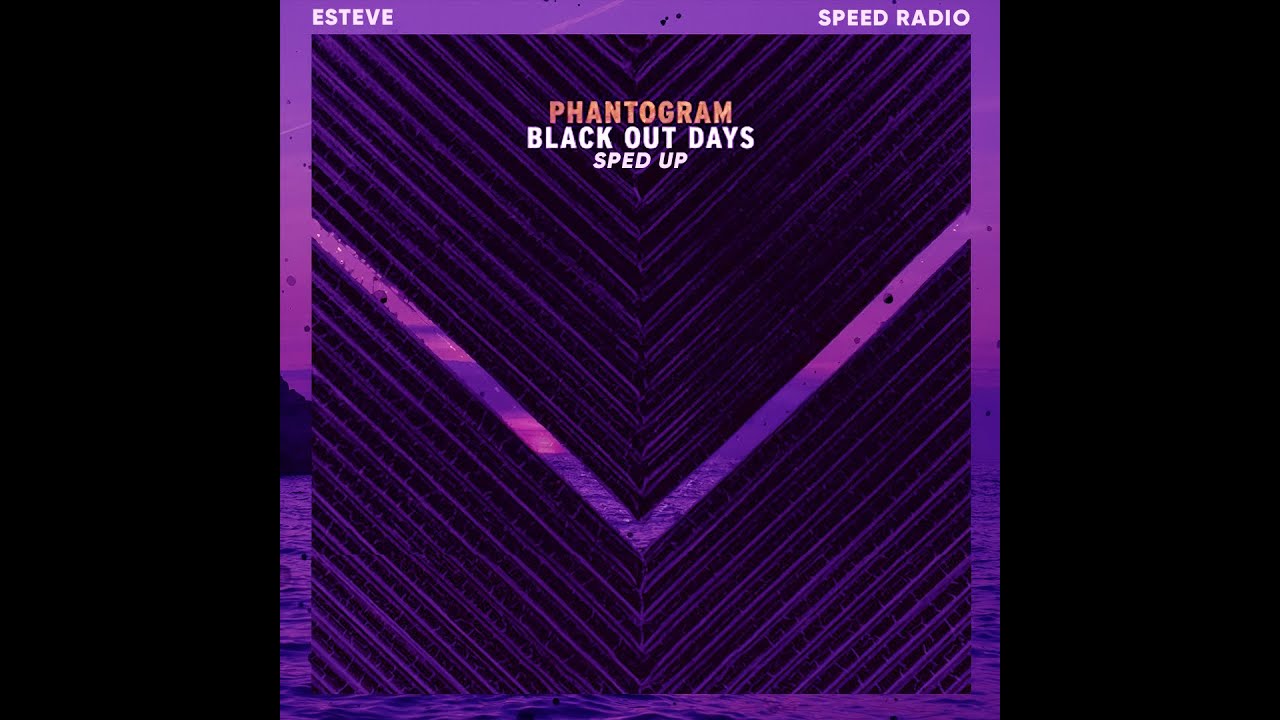 Phantogram - Black Out Days – (Esteve Sped Up Version)