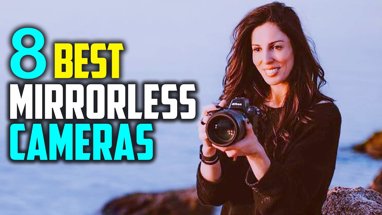 ✅The Best Mirrorless Cameras in 2025 - Top 8: Best Mirrorless Cameras Buying Guide (Reviews)