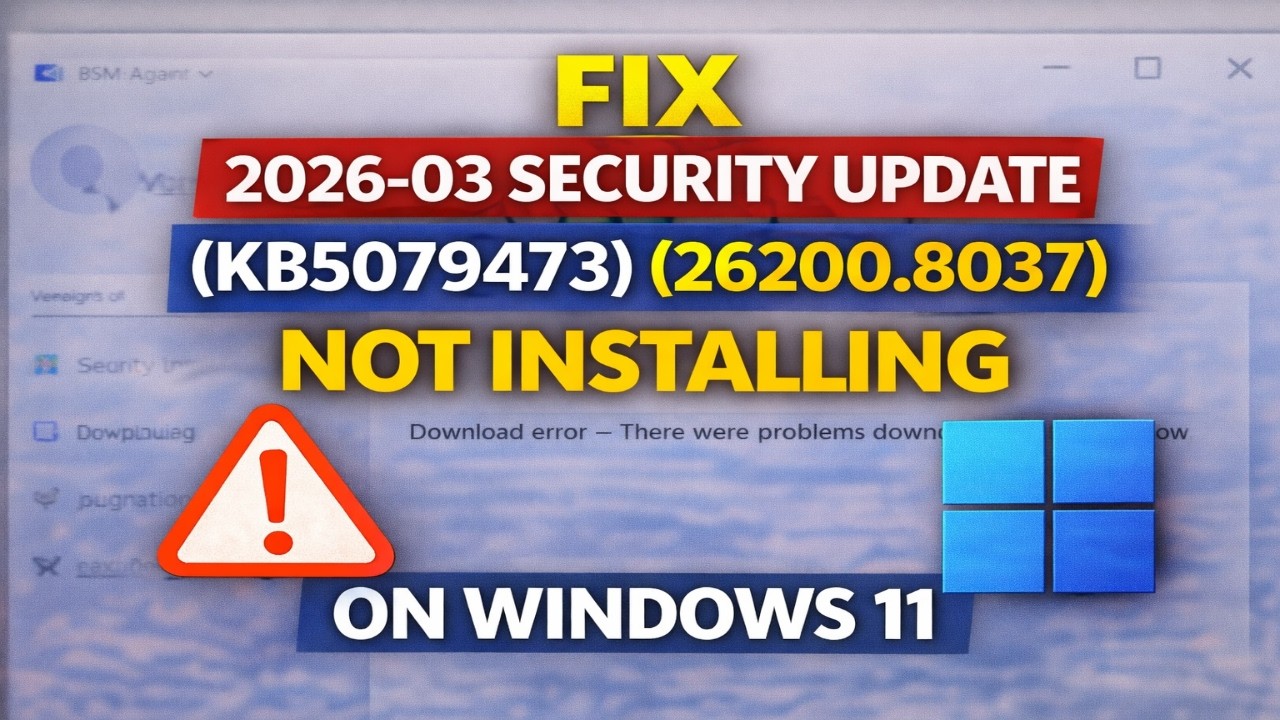 Fix 2026-03 Security Update (KB5079473) (26200.8037) Not Installing On Windows 11