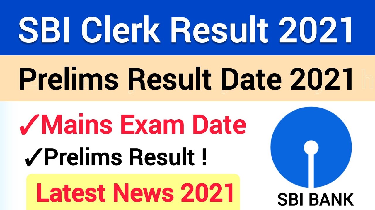 SBI Clerk Result 2021 | SBI Clerk Prelims Result 2021 | SBI Clerk Mains Exam Date 2021 | SBI Clerk