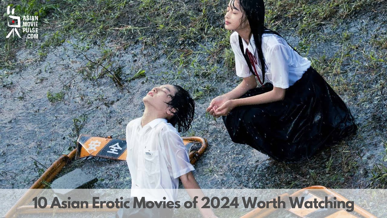 10 Asian Erotic Movies of 2024 Worth Watching