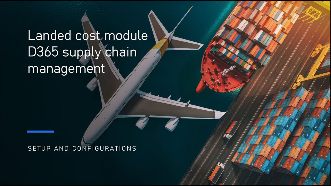 D365 SCM landed cost module | Setup and configurations