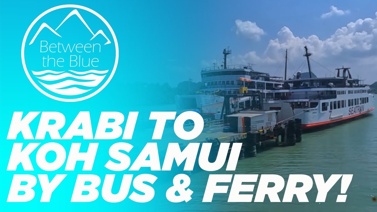 Ao Nang Krabi to Koh Samui by Bus & Ferry! #26