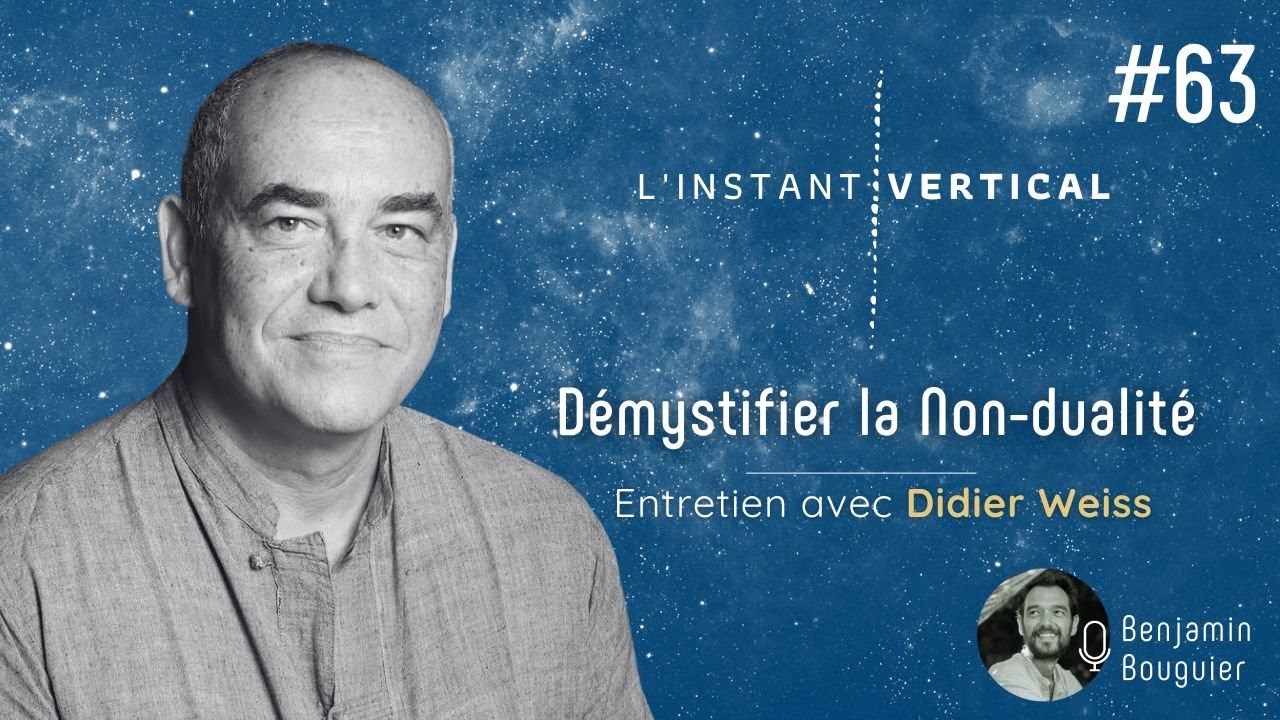 Episode 63 - Démystifier la Non-dualité - entretien avec Didier weiss (En Vidéo)