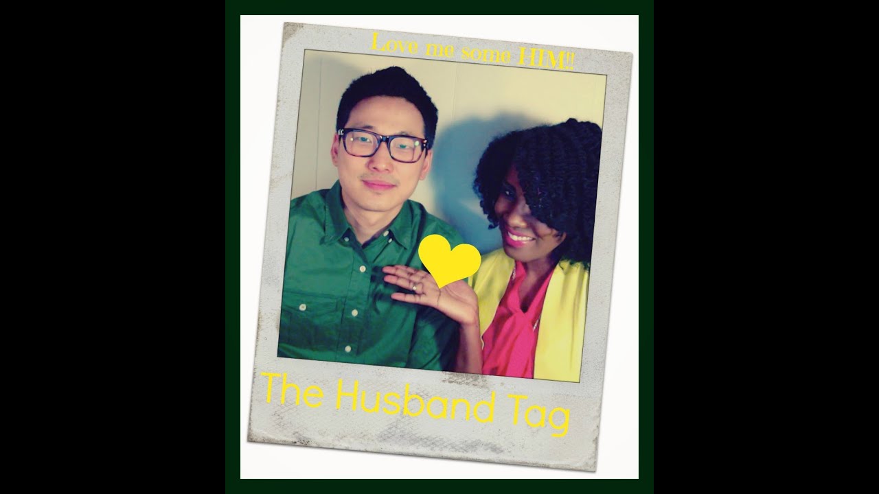 Life | The Husband Tag (HIGHLY REQUESTED)
