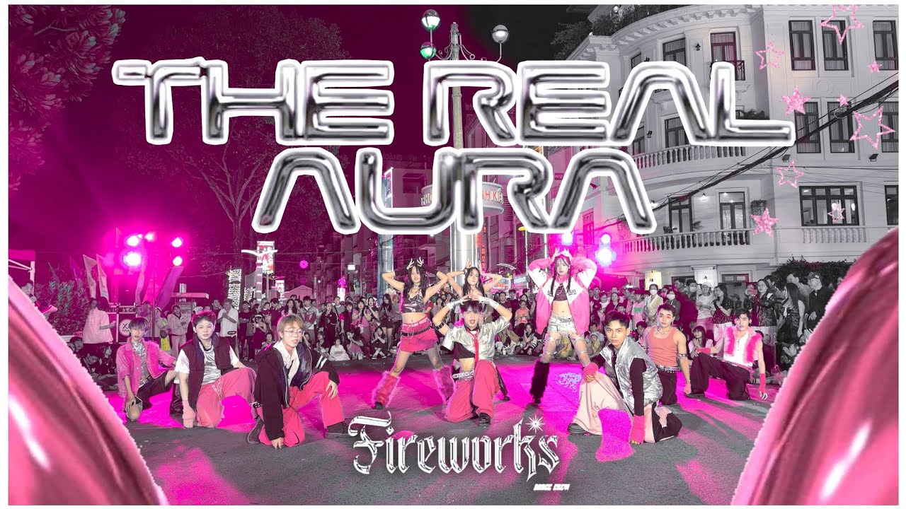 [EM XINH SAY HI PROJECT] “THE REAL AURA” Dance by Fireworks Dance Crew 