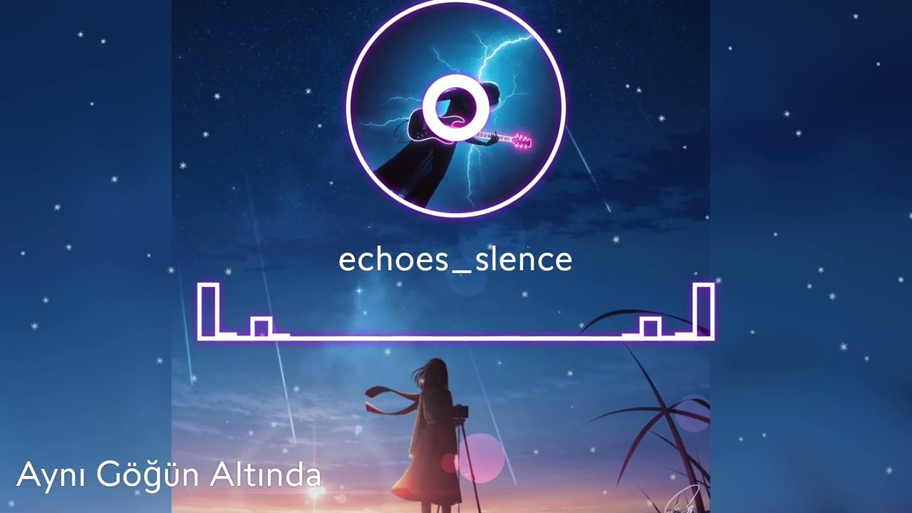 Aynı Göğün Altında |Nostaljik Vibe | (echoes_slence)