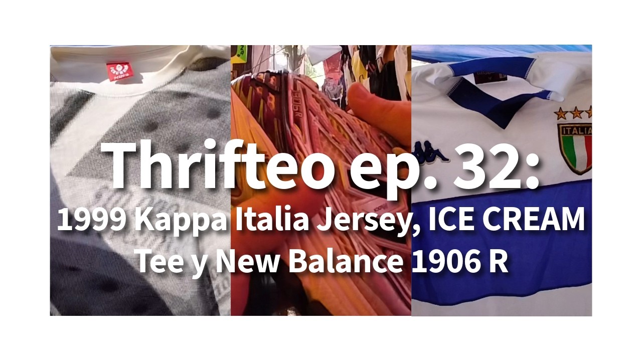 Thrifteo Ep. 32: 1999 Kappa Italia Jersey, ICE CREAM Tee, New Balance 1906r y Más  - Oldie Is Goodie