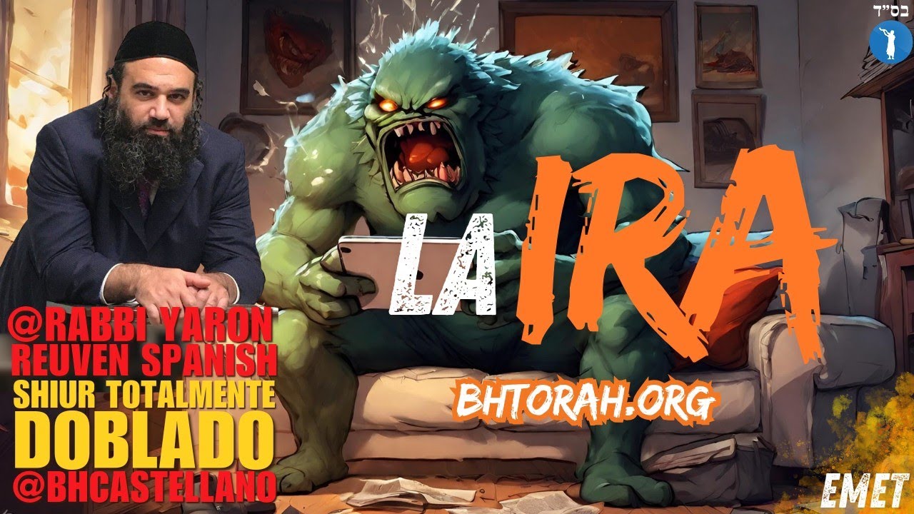 La ira - Un Shiur Torá doblado al Castellano -