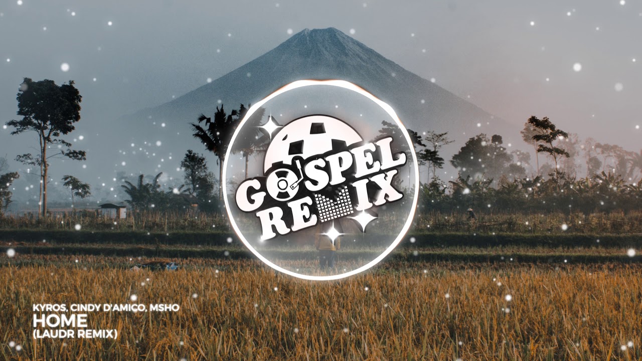 Kyros, Cindy D'Amico, MSHO - Home (LAUDR Remix) [Electro House Gospel]