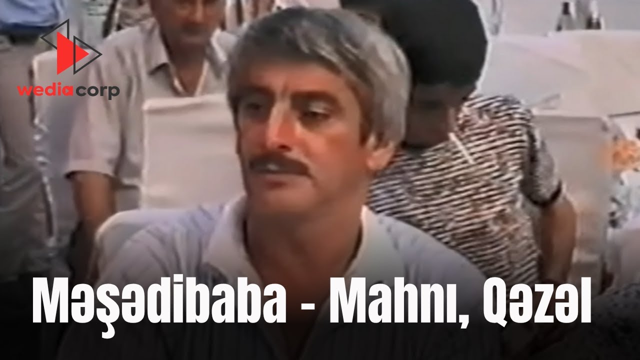 Məşədibaba - Mahnı, qəzəl
