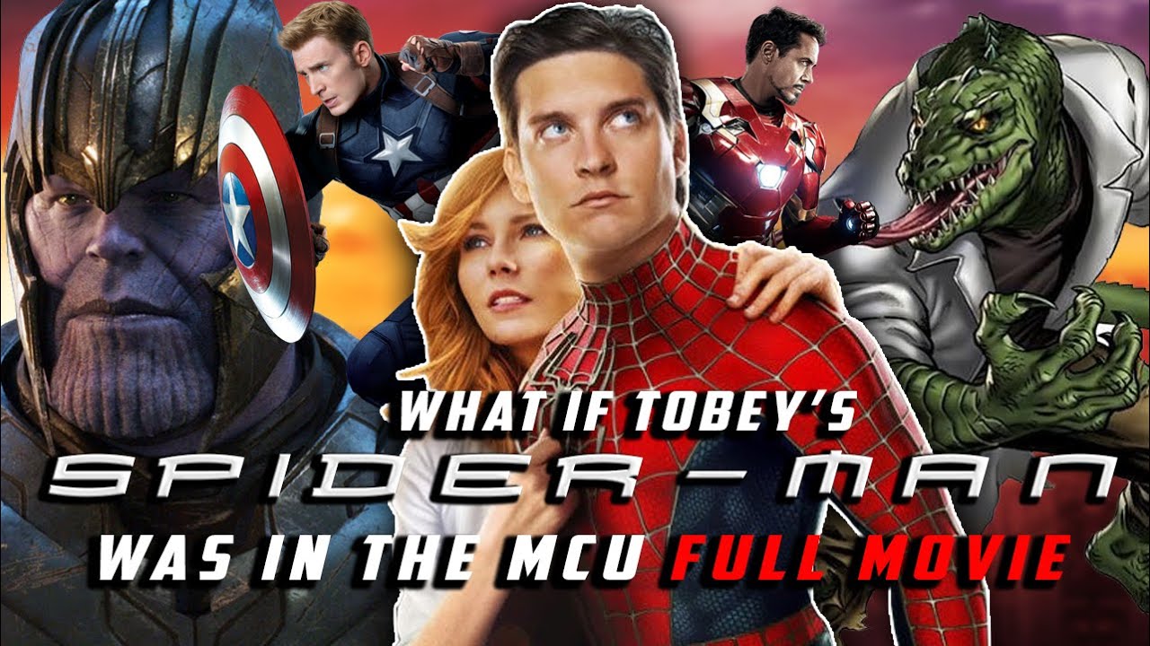 What If Tobey Maguire's SPIDER-MAN Was in the MCU | FULL FAN-MADE STORY (Full Movie Fan Fiction)