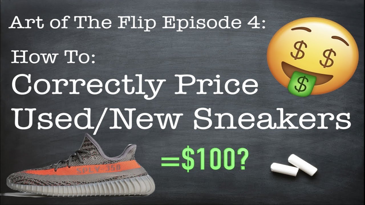How To Price Used/New Sneakers To Resell | Art of The Flip [Ep. 4]