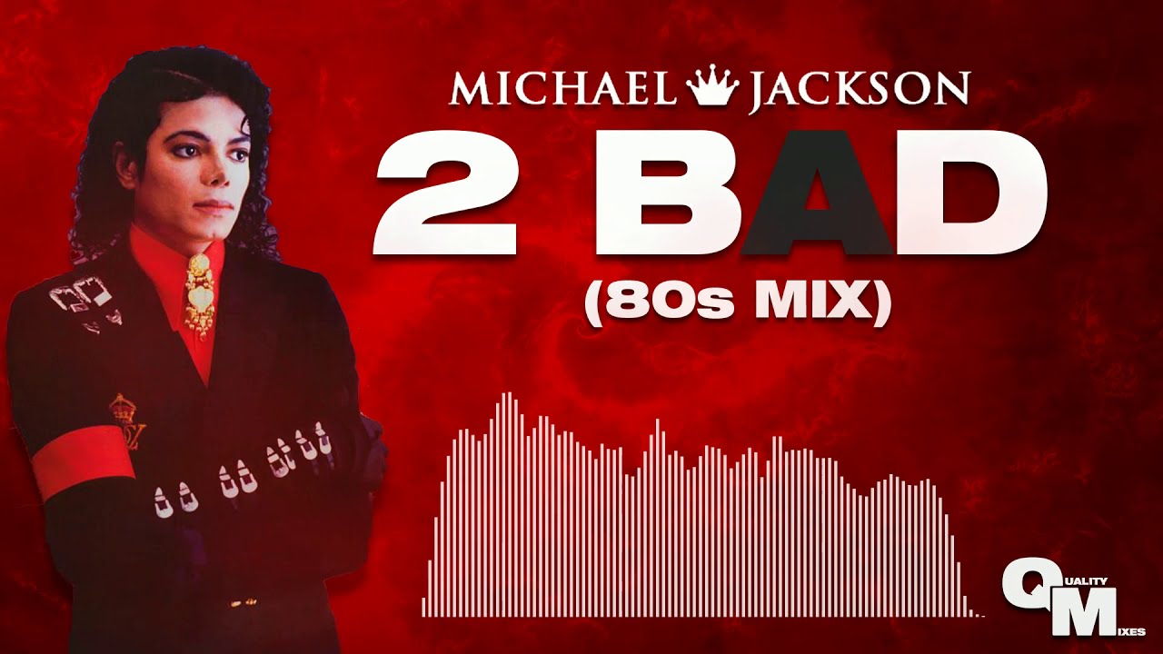 Michael Jackson - 2 BAD (80's Mix)