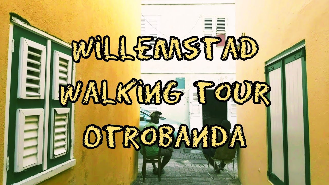 Willemstad Walking Tour. Part 2. Otrobanda.
