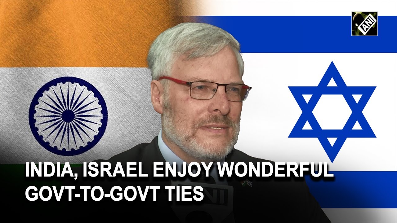 India, Israel enjoy wonderful government-to-government ties, says Israeli envoy Naor Gilon