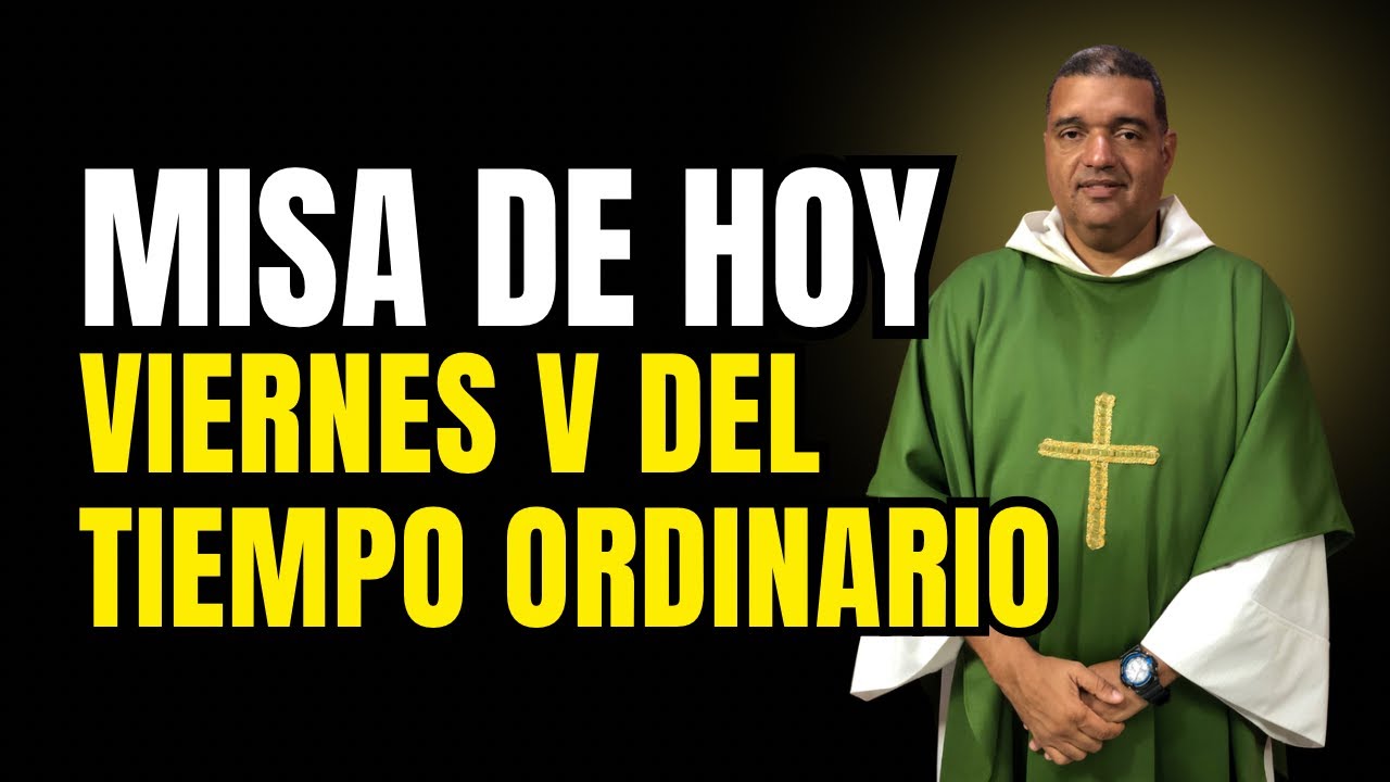 MISA DE HOY: Viernes V del tiempo ordinario Padre Junior Muñoz 