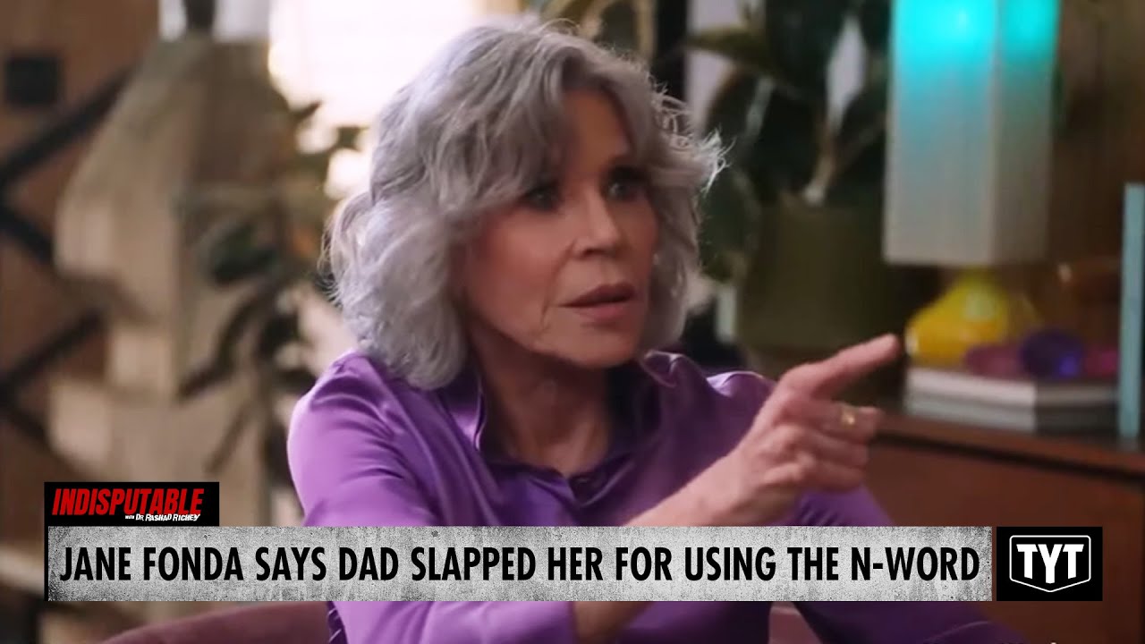 Jane Fonda Says Father SLAPPED Her For Using N-Word