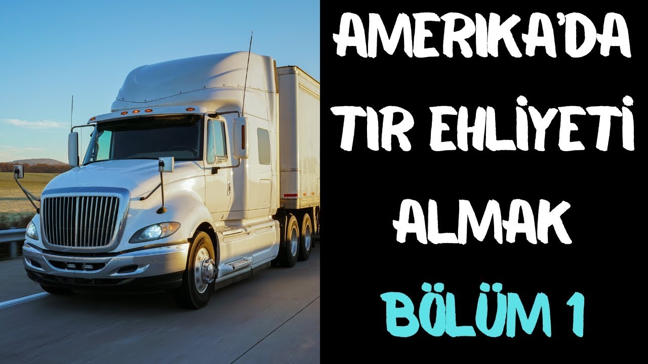 Amerika'da Tır Ehliyeti Almak - Bölüm 1 - Karar Aşaması