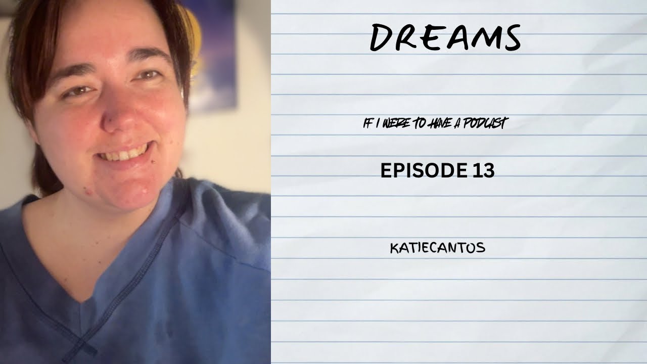 DREAMS✨if i were to have a podcast ✨episode 13