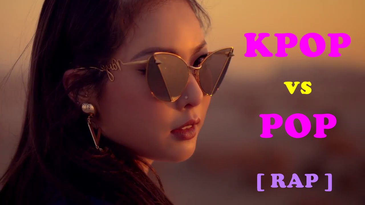 KPOP vs. POP [ RAP ] Part.2