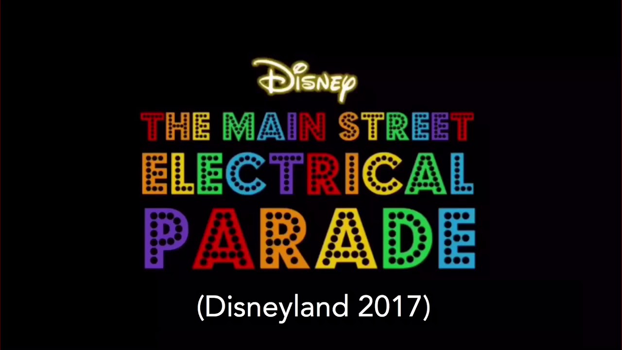 The Main Street Electrical Parade - Full Parade soundtrack (Disneyland 2017)