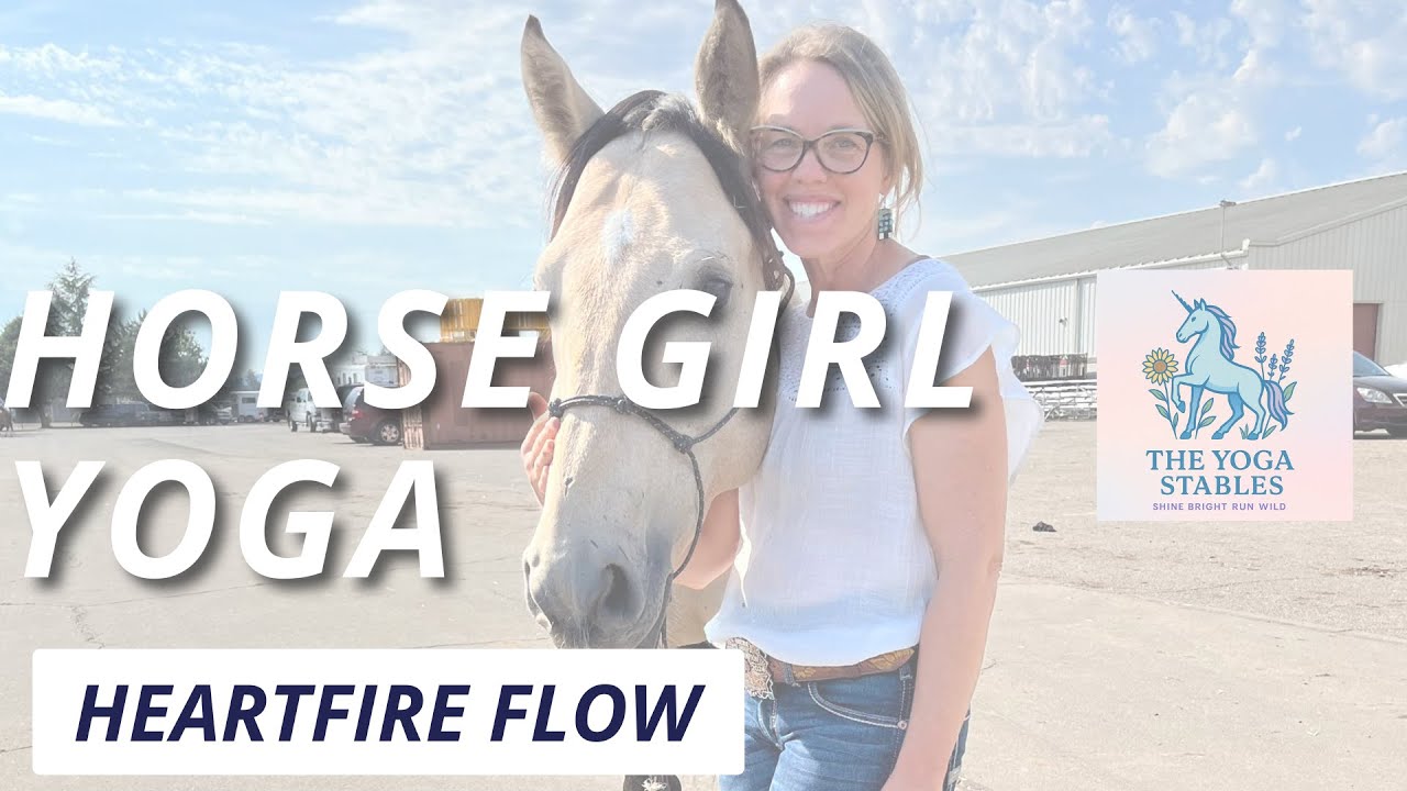 Horse Girl Yoga - Heartfire Flow