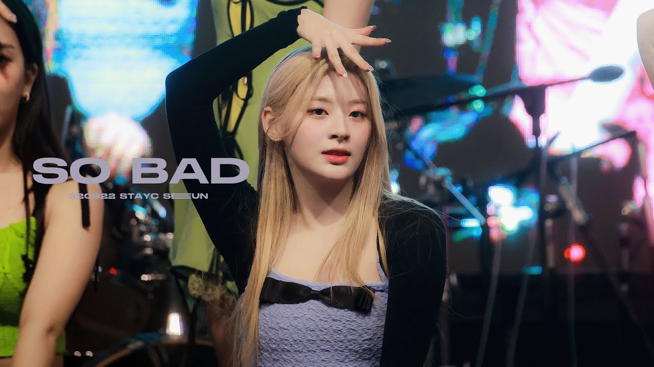 220922 SO BAD STAYC SEEUN focus / 쏘배드 스테이씨 세은 직캠
